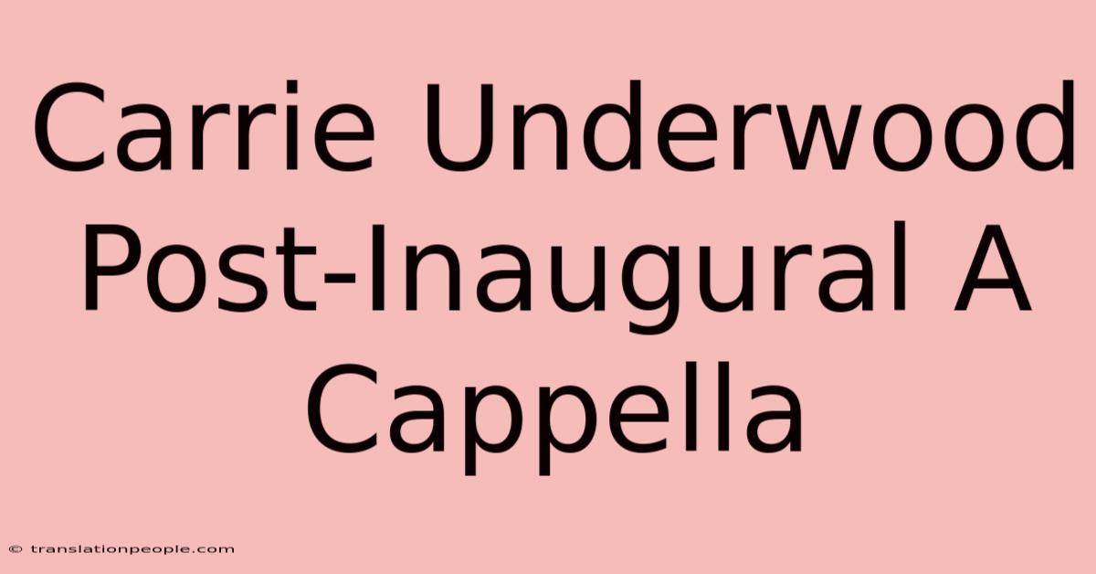 Carrie Underwood Post-Inaugural A Cappella