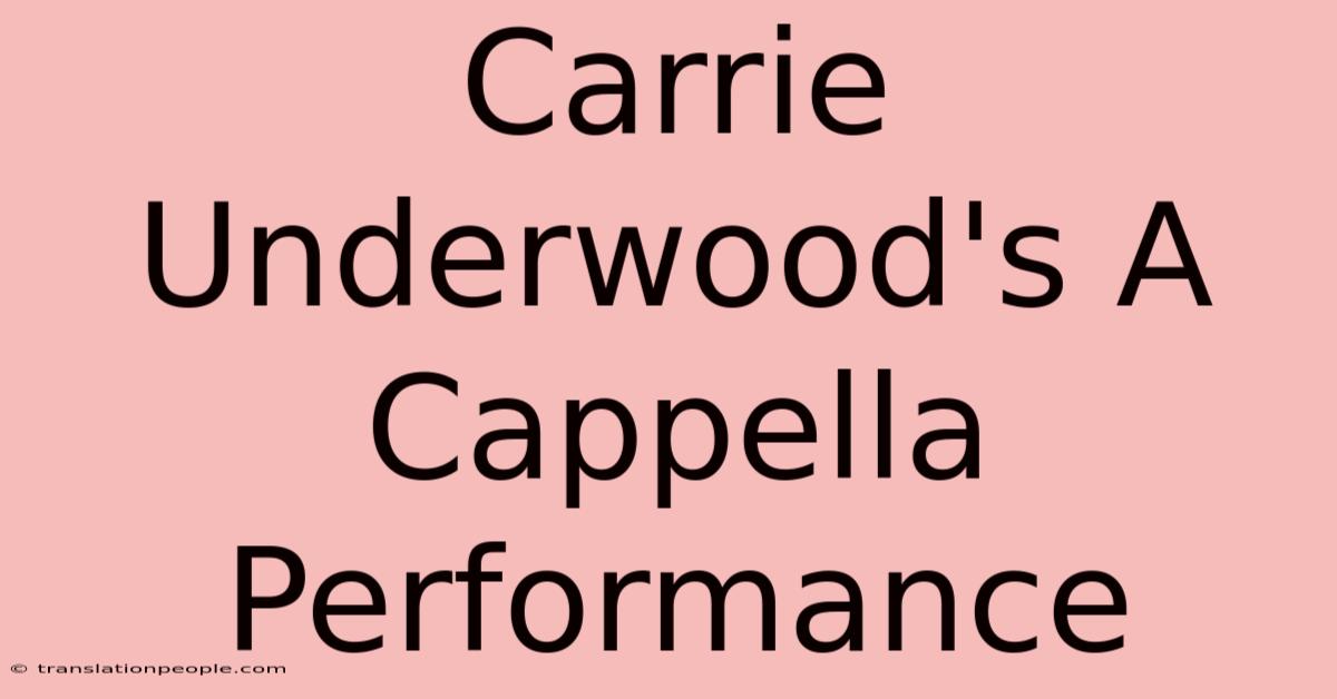 Carrie Underwood's A Cappella Performance