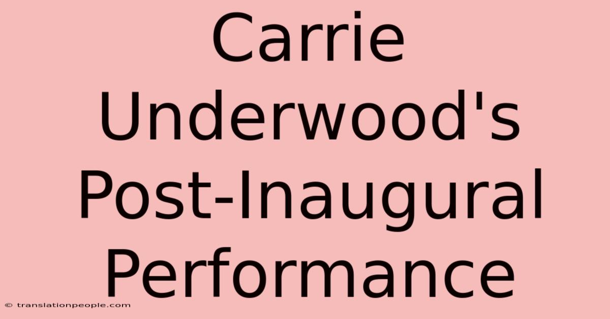 Carrie Underwood's Post-Inaugural Performance