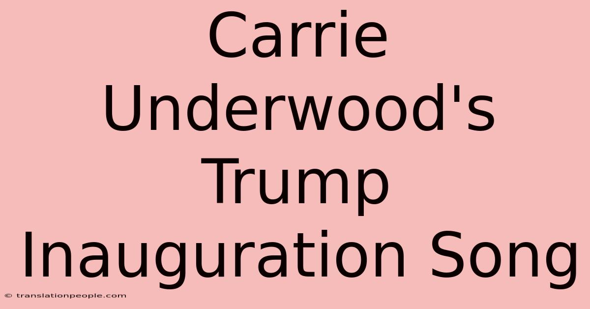 Carrie Underwood's Trump Inauguration Song