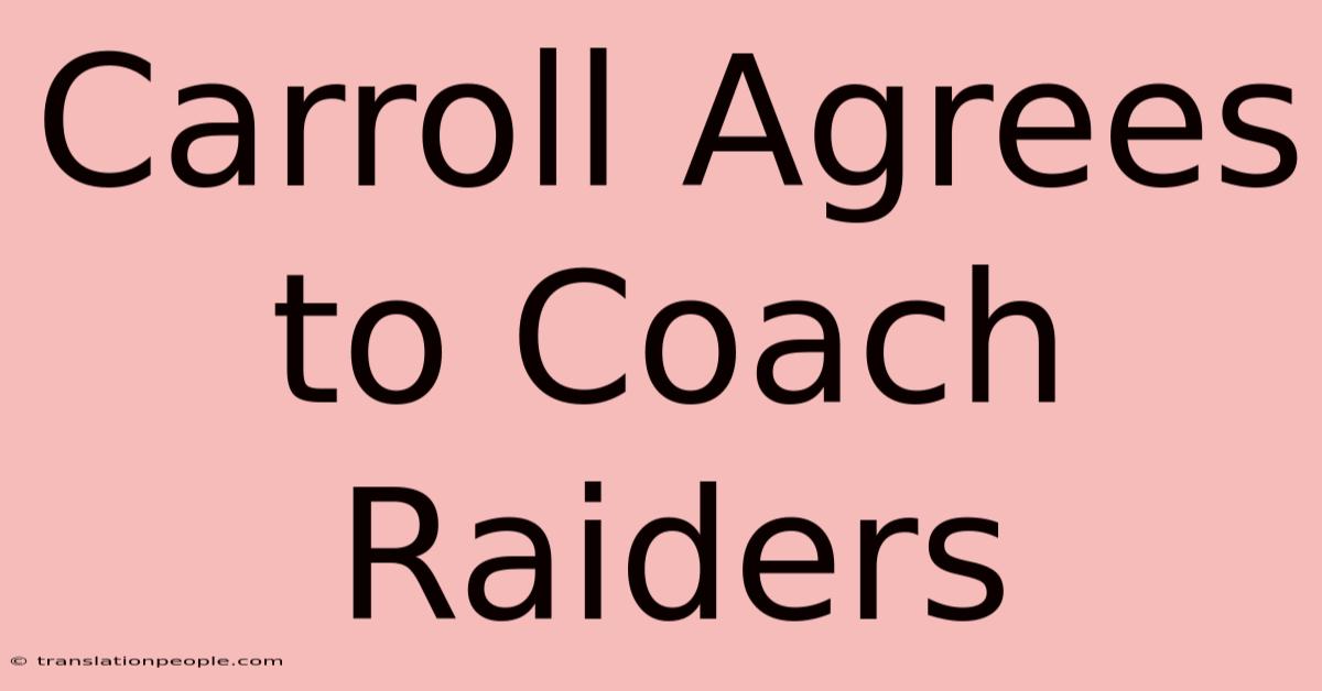 Carroll Agrees To Coach Raiders