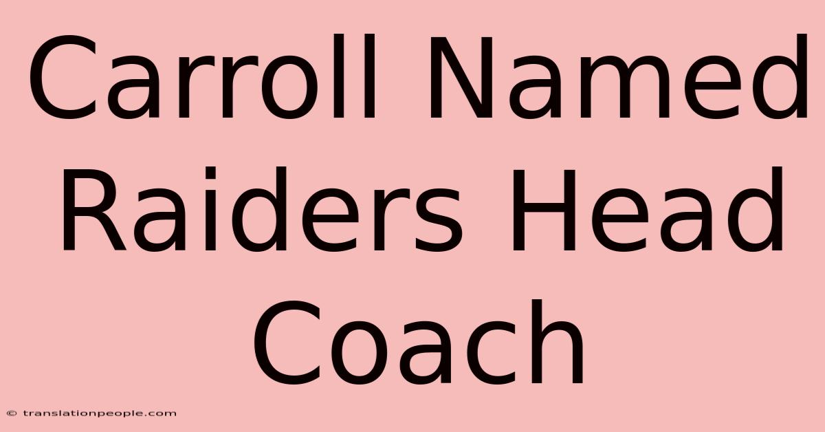 Carroll Named Raiders Head Coach