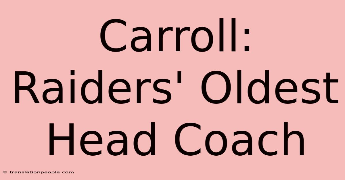 Carroll: Raiders' Oldest Head Coach