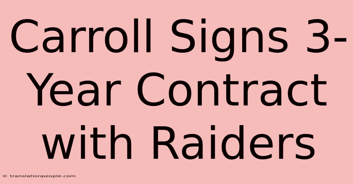 Carroll Signs 3-Year Contract With Raiders