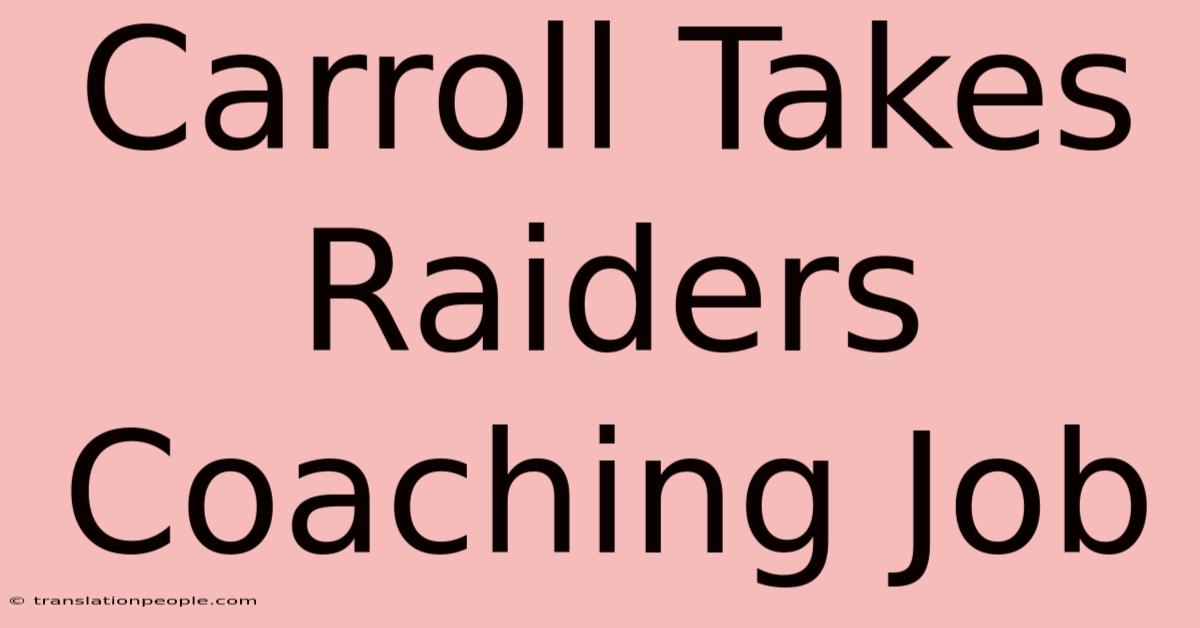 Carroll Takes Raiders Coaching Job