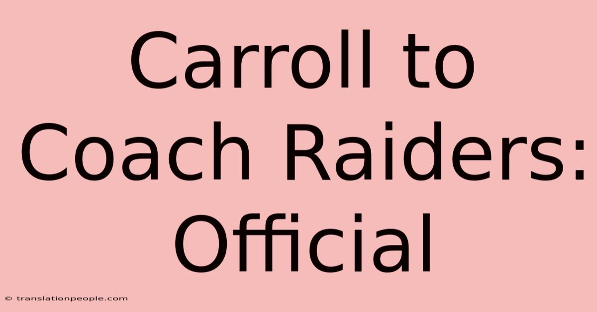 Carroll To Coach Raiders: Official