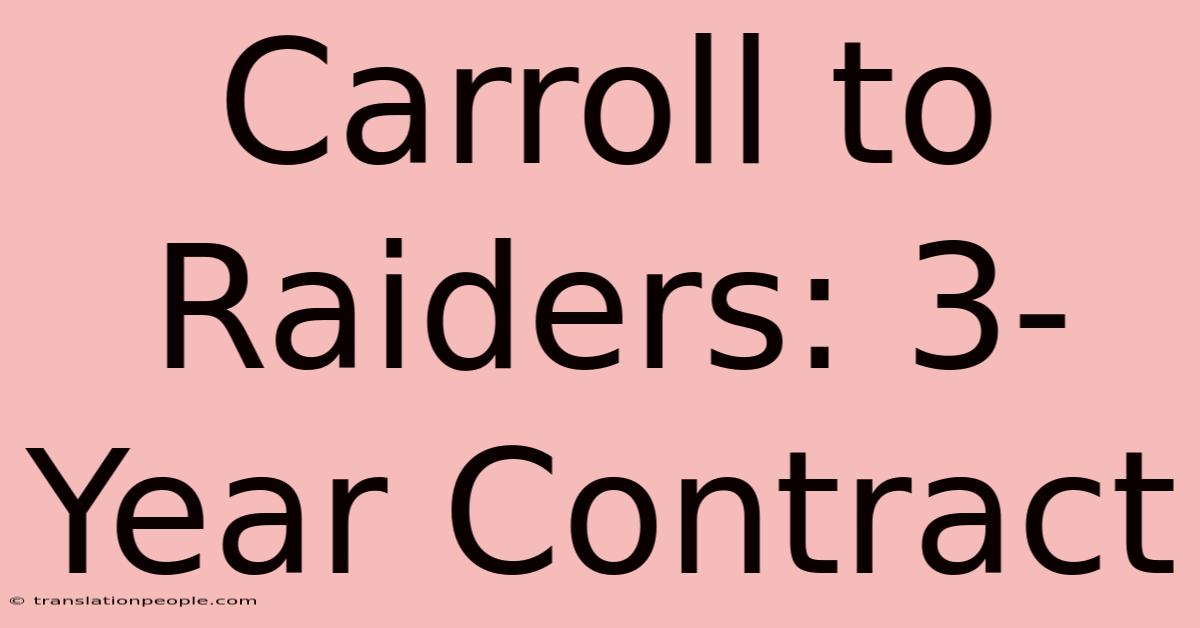 Carroll To Raiders: 3-Year Contract