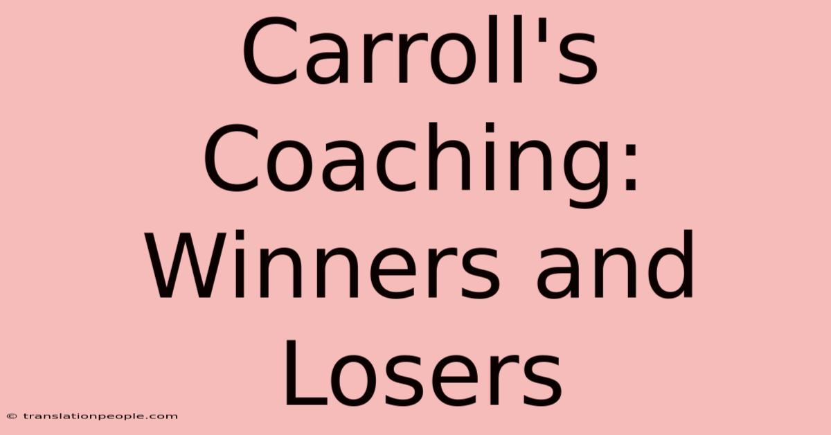 Carroll's Coaching: Winners And Losers