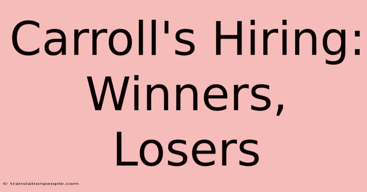 Carroll's Hiring: Winners, Losers