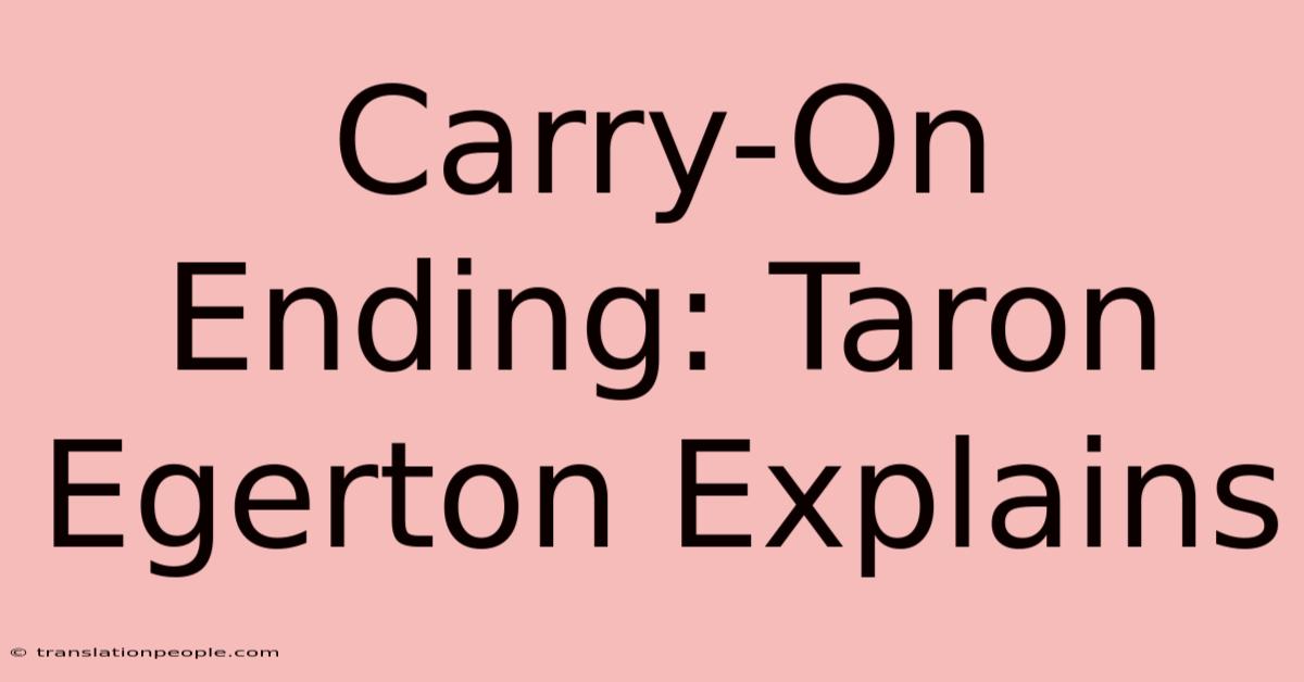 Carry-On Ending: Taron Egerton Explains