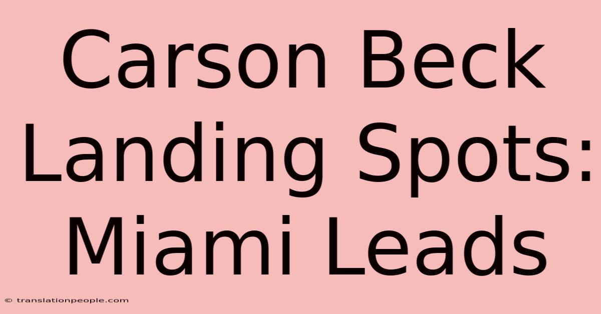 Carson Beck Landing Spots: Miami Leads