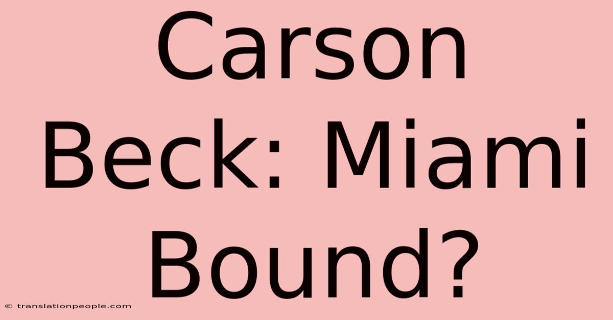 Carson Beck: Miami Bound?