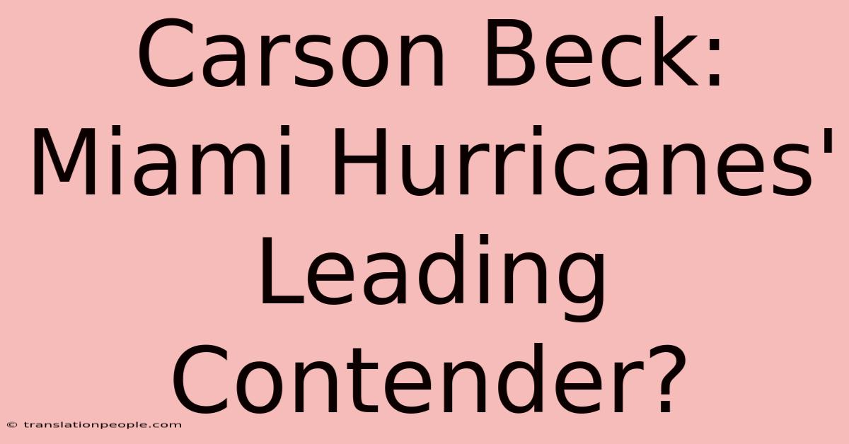 Carson Beck: Miami Hurricanes' Leading Contender?