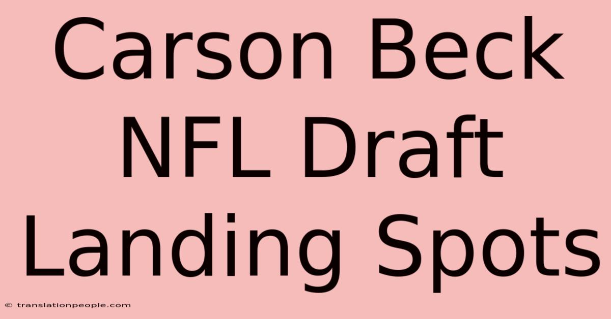 Carson Beck NFL Draft Landing Spots