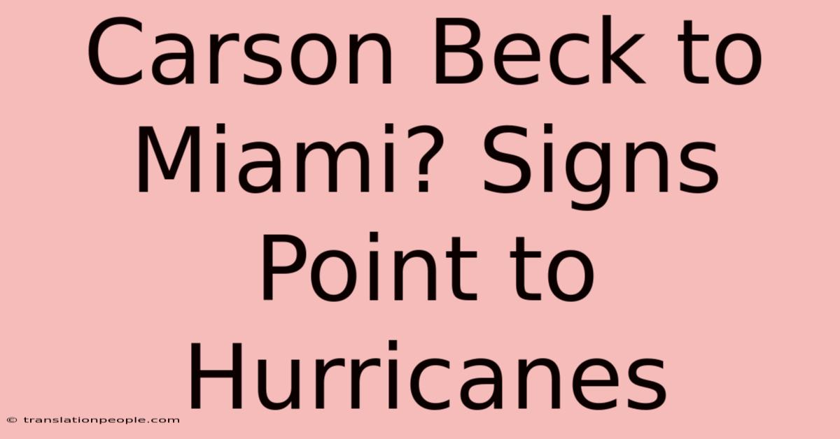 Carson Beck To Miami? Signs Point To Hurricanes