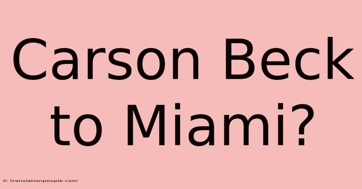 Carson Beck To Miami?