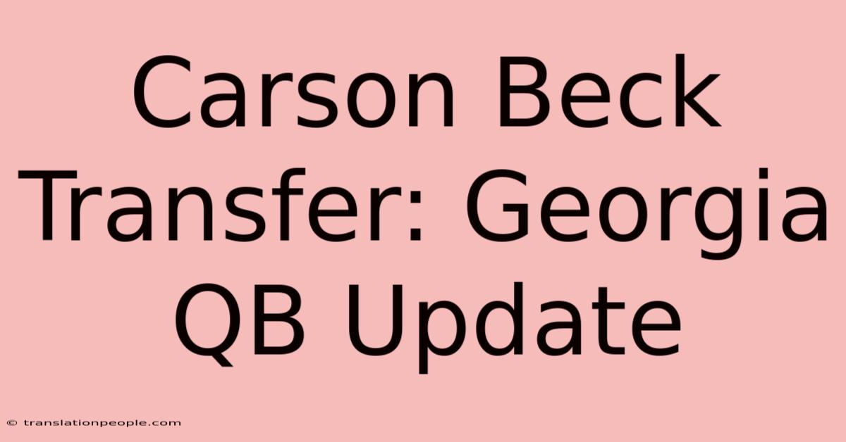 Carson Beck Transfer: Georgia QB Update