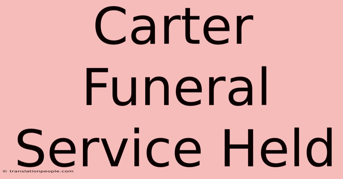 Carter Funeral Service Held