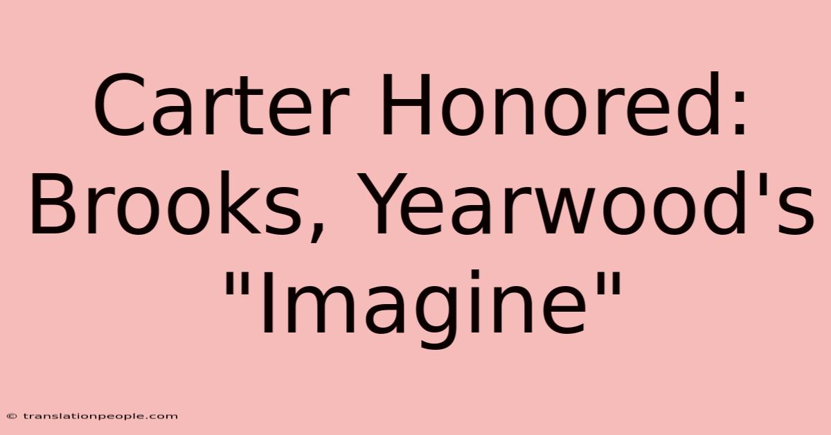 Carter Honored: Brooks, Yearwood's 