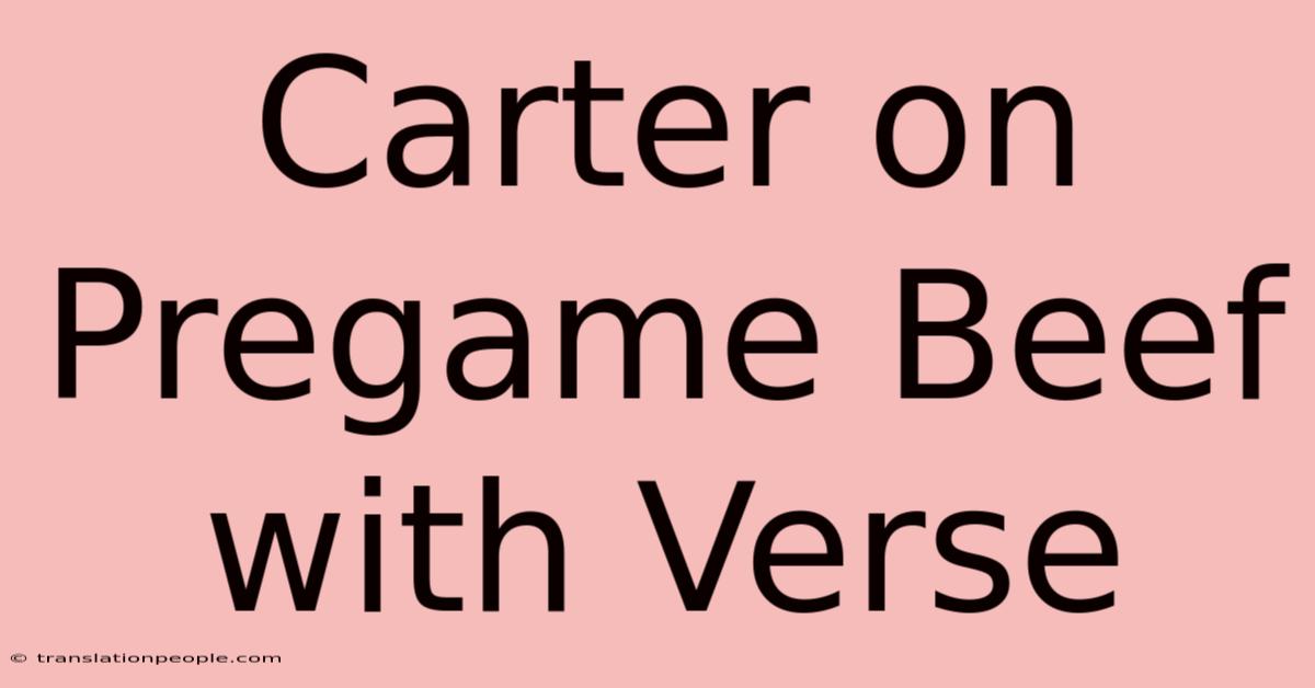 Carter On Pregame Beef With Verse