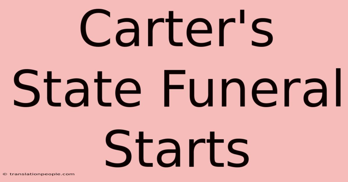 Carter's State Funeral Starts