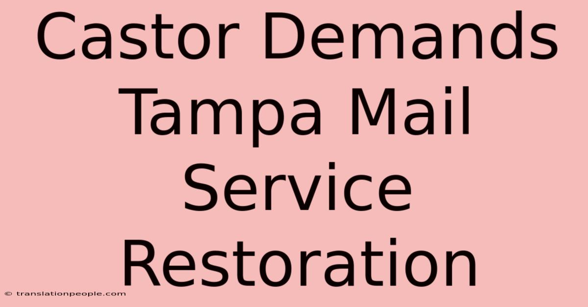 Castor Demands Tampa Mail Service Restoration