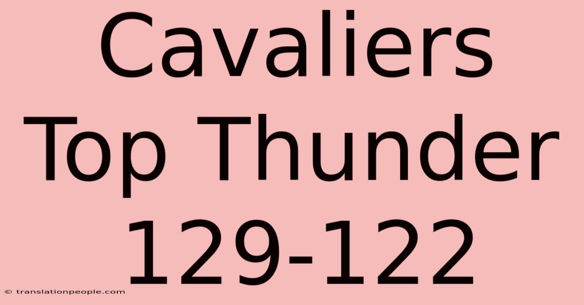 Cavaliers Top Thunder 129-122