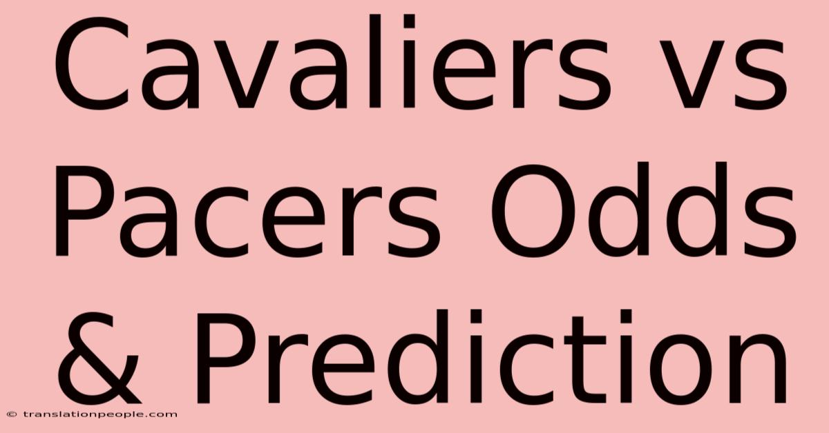 Cavaliers Vs Pacers Odds & Prediction