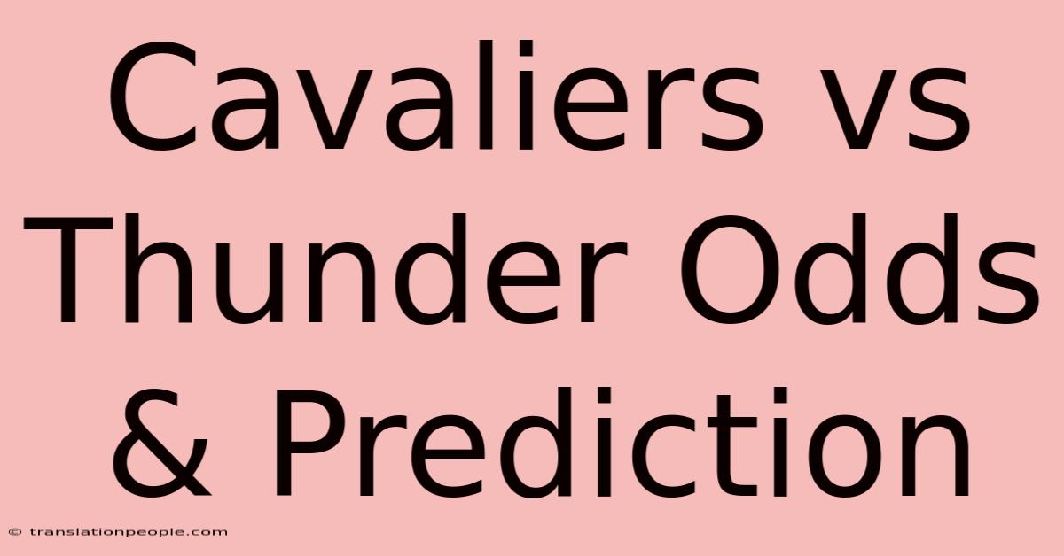 Cavaliers Vs Thunder Odds & Prediction