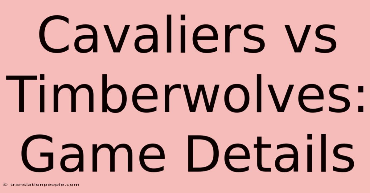 Cavaliers Vs Timberwolves: Game Details