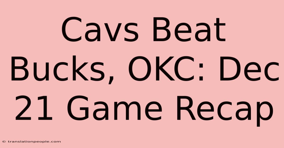 Cavs Beat Bucks, OKC: Dec 21 Game Recap