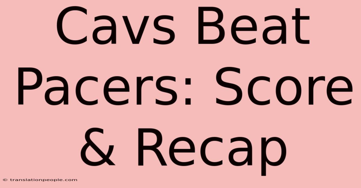 Cavs Beat Pacers: Score & Recap