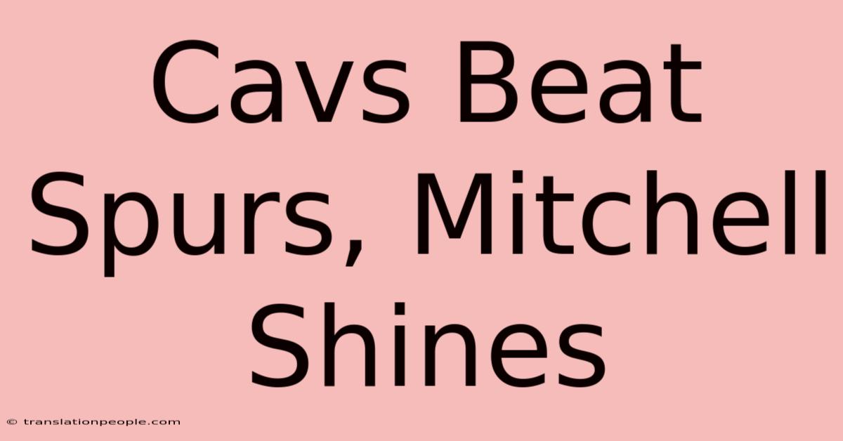 Cavs Beat Spurs, Mitchell Shines