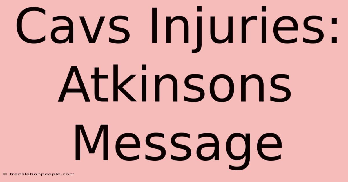 Cavs Injuries: Atkinsons Message