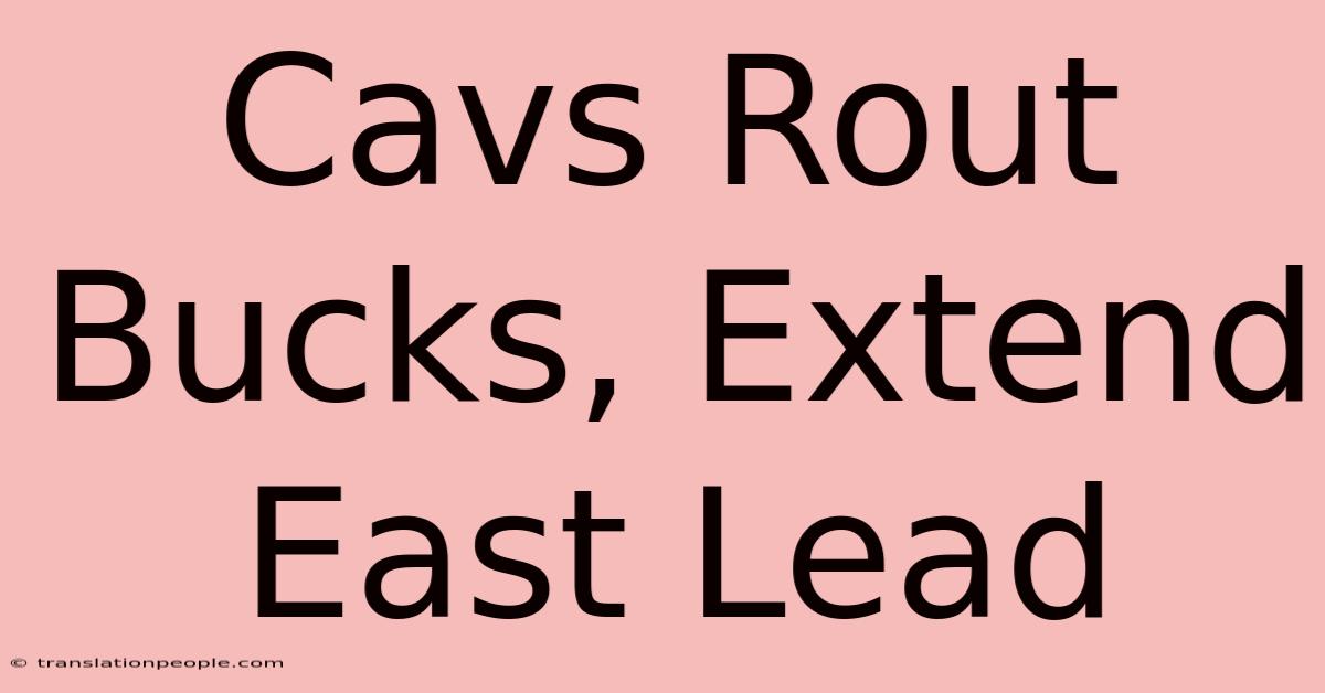 Cavs Rout Bucks, Extend East Lead