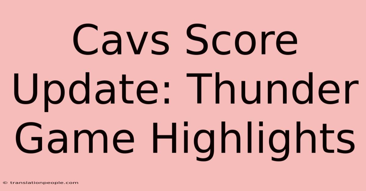 Cavs Score Update: Thunder Game Highlights