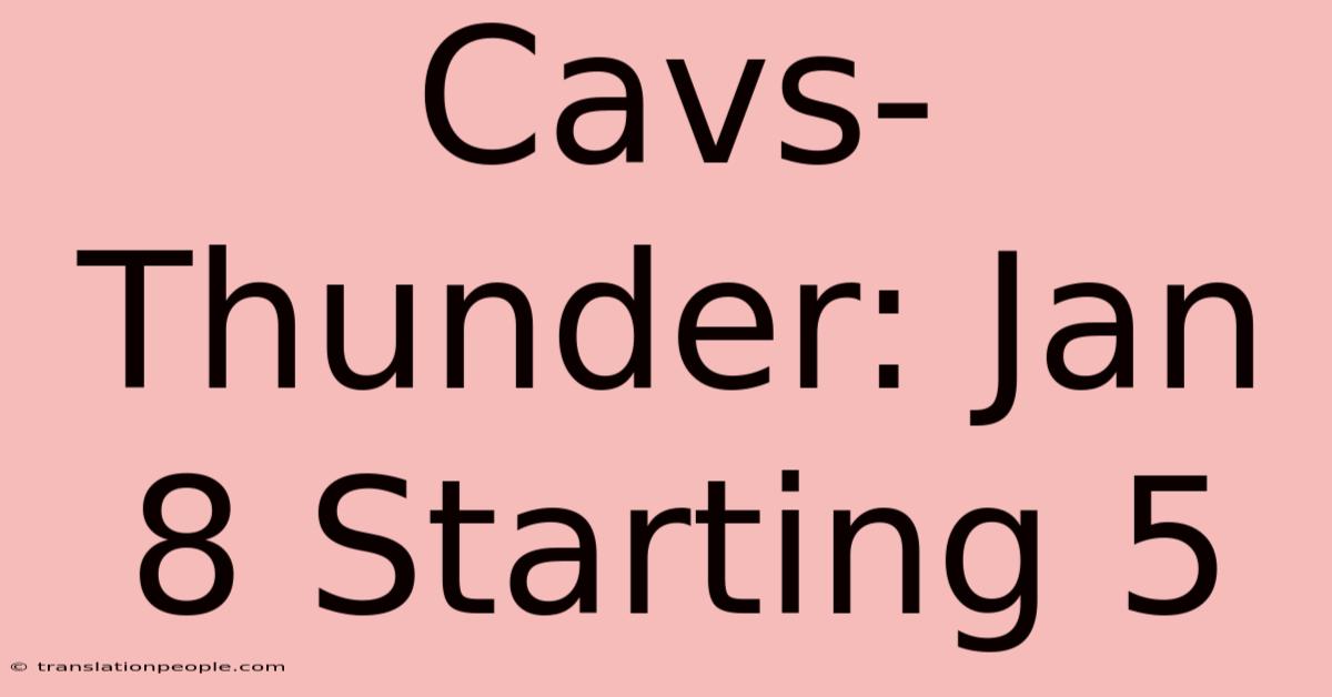 Cavs-Thunder: Jan 8 Starting 5