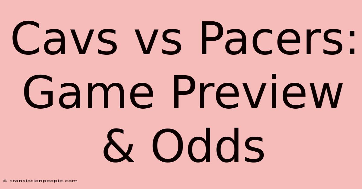 Cavs Vs Pacers: Game Preview & Odds