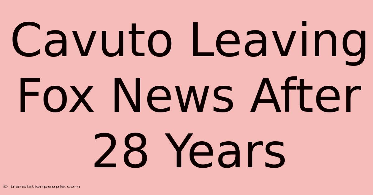 Cavuto Leaving Fox News After 28 Years