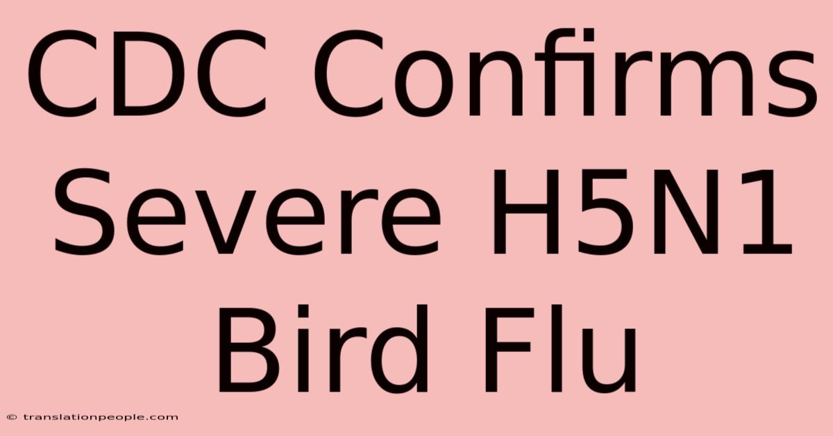 CDC Confirms Severe H5N1 Bird Flu