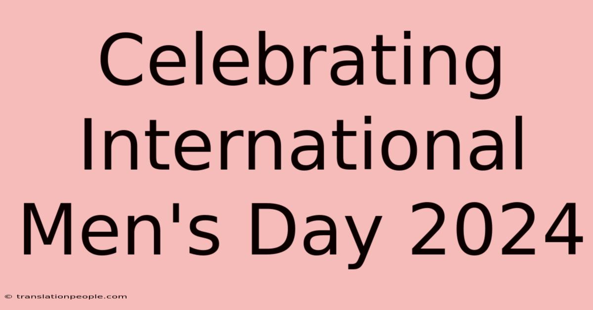 Celebrating International Men's Day 2024