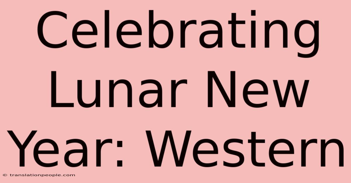 Celebrating Lunar New Year: Western