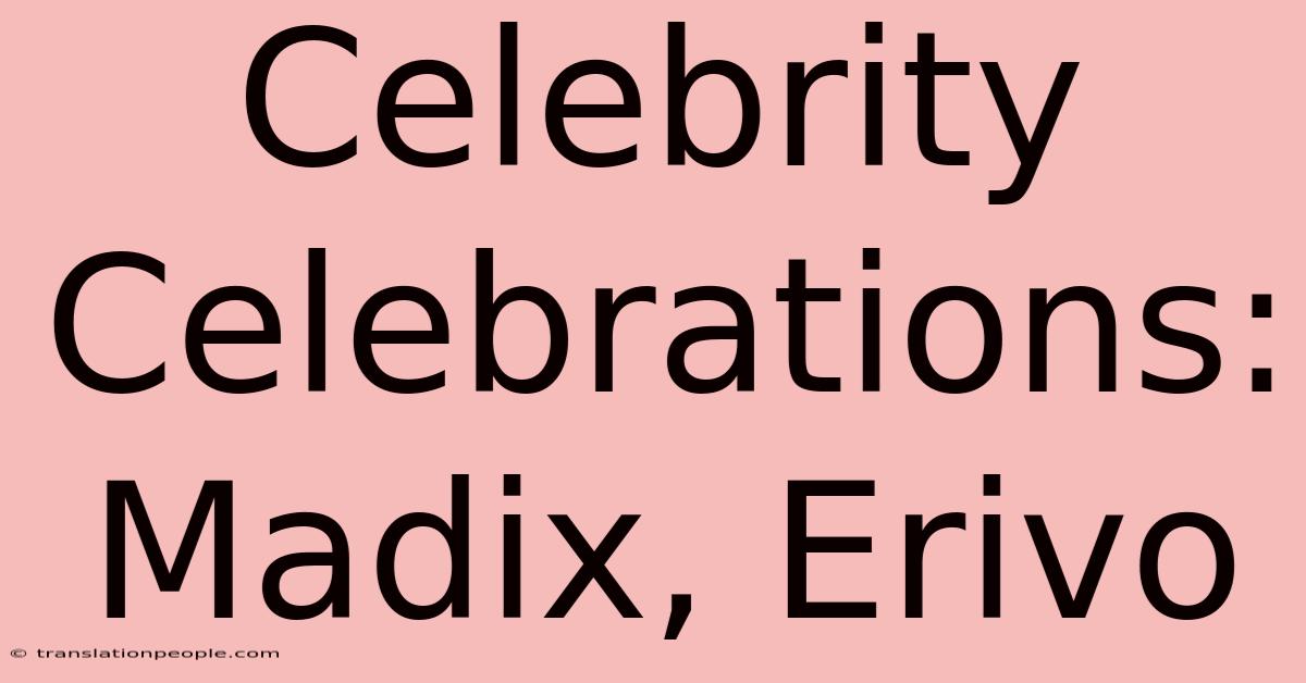 Celebrity Celebrations: Madix, Erivo