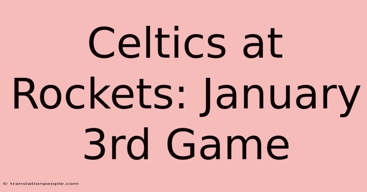 Celtics At Rockets: January 3rd Game