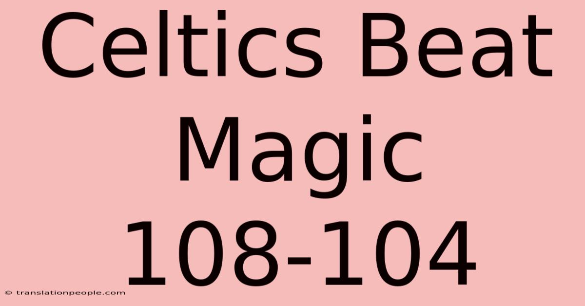 Celtics Beat Magic 108-104