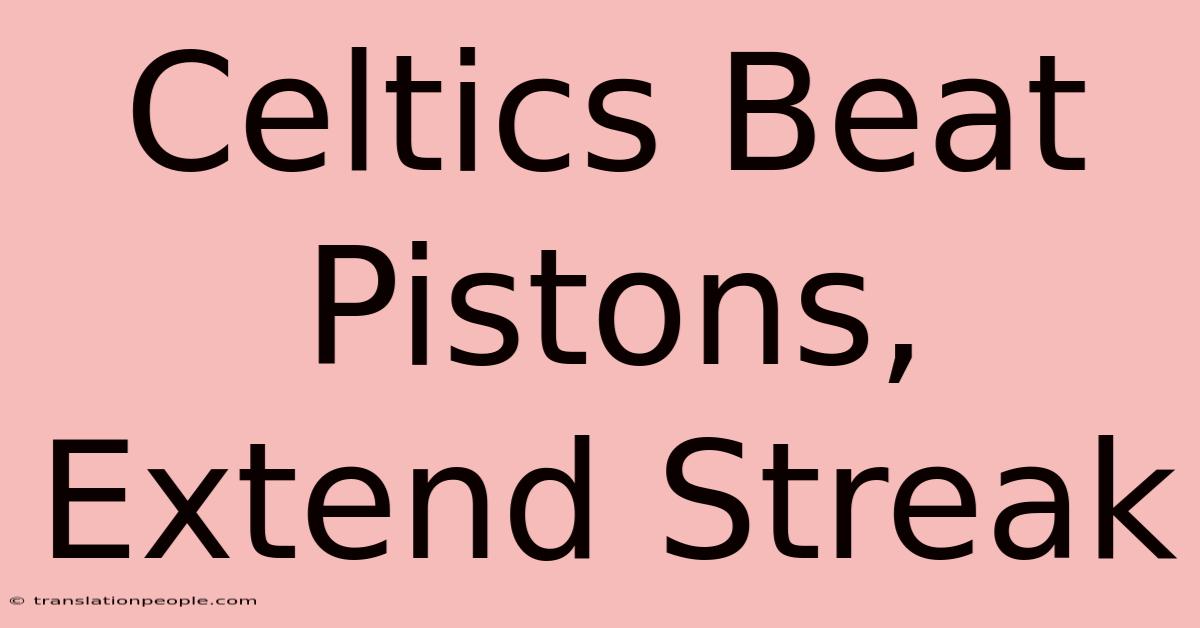 Celtics Beat Pistons, Extend Streak