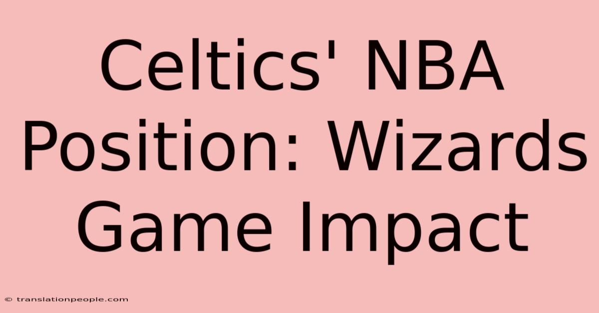 Celtics' NBA Position: Wizards Game Impact