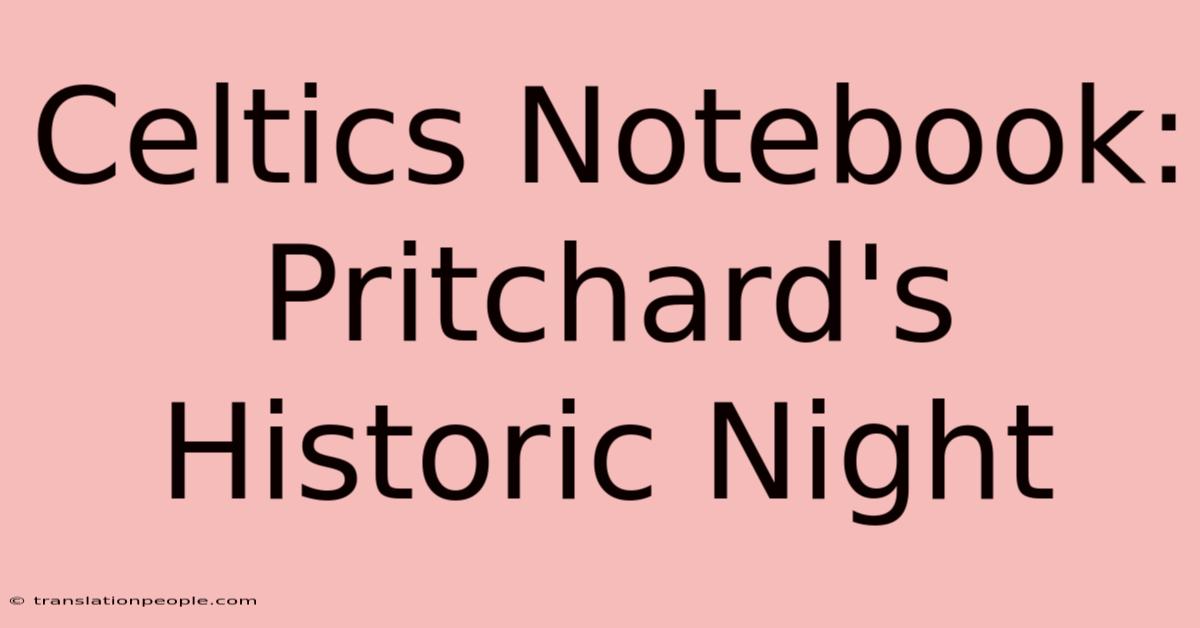 Celtics Notebook: Pritchard's Historic Night