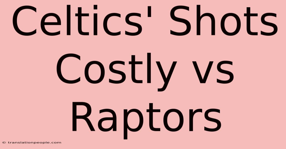 Celtics' Shots Costly Vs Raptors