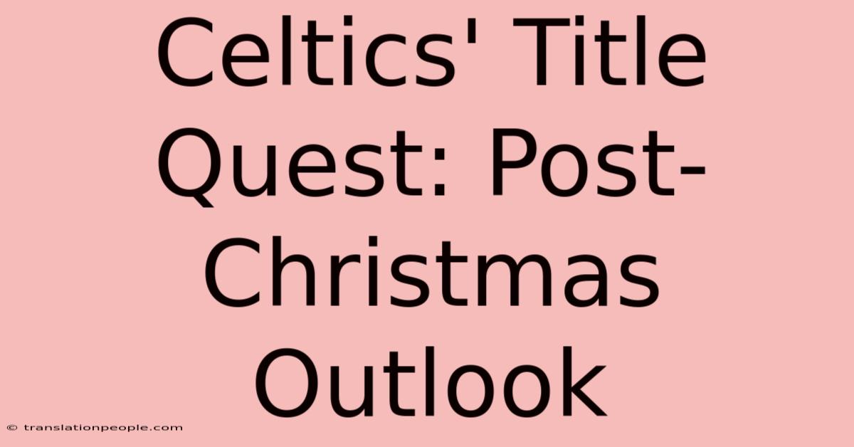 Celtics' Title Quest: Post-Christmas Outlook